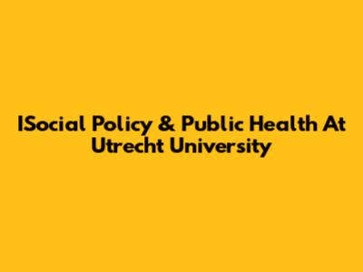 ISocial Policy & Public Health At Utrecht University