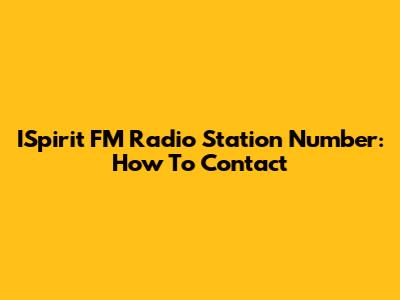 ISpirit FM Radio Station Number: How To Contact