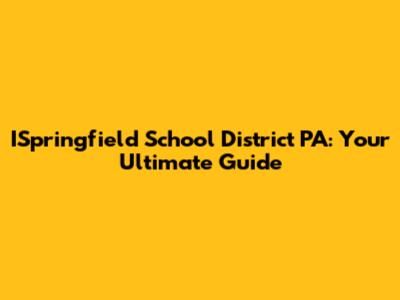 ISpringfield School District PA: Your Ultimate Guide