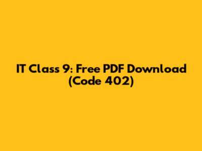 IT Class 9: Free PDF Download (Code 402)