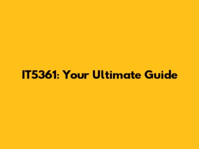 IT5361: Your Ultimate Guide