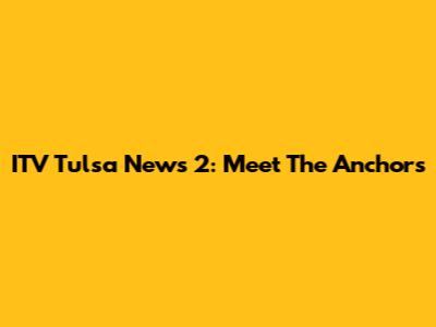 ITV Tulsa News 2: Meet The Anchors