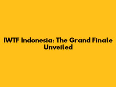 IWTF Indonesia: The Grand Finale Unveiled