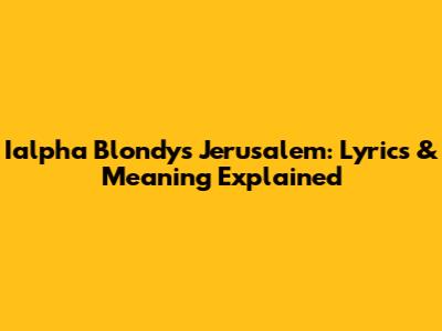 Ialpha Blondy's Jerusalem: Lyrics & Meaning Explained