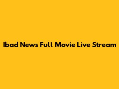 Ibad News Full Movie Live Stream
