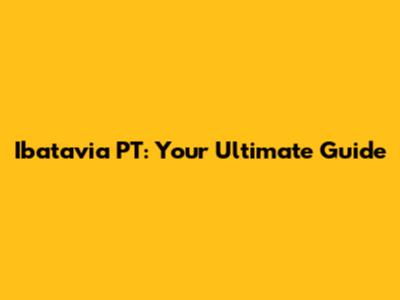 Ibatavia PT: Your Ultimate Guide