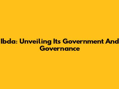 Ibda: Unveiling Its Government And Governance
