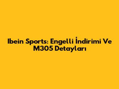 Ibein Sports: Engelli İndirimi Ve M305 Detayları