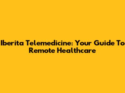 Iberita Telemedicine: Your Guide To Remote Healthcare
