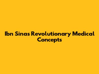 Ibn Sina's Revolutionary Medical Concepts