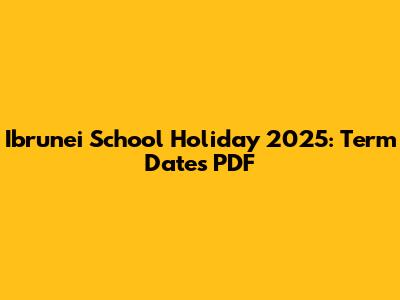 Ibrunei School Holiday 2025: Term Dates PDF