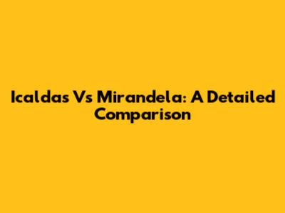 Icaldas Vs Mirandela: A Detailed Comparison