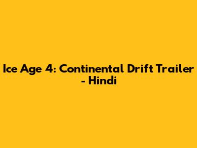Ice Age 4: Continental Drift Trailer - Hindi
