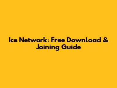 Ice Network: Free Download & Joining Guide