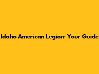Idaho American Legion: Your Guide