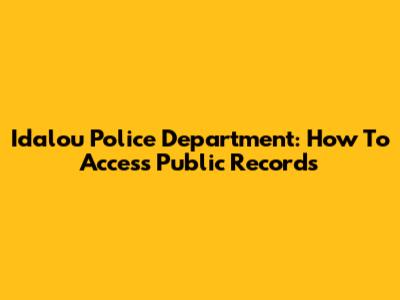 Idalou Police Department: How To Access Public Records