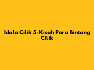Idola Cilik 5: Kisah Para Bintang Cilik