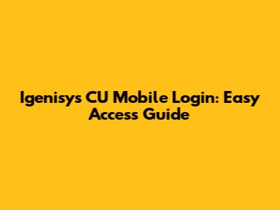 Igenisys CU Mobile Login: Easy Access Guide