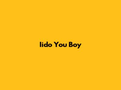 Iido You Boy