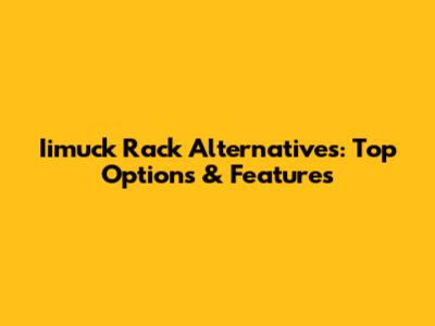 Iimuck Rack Alternatives: Top Options & Features