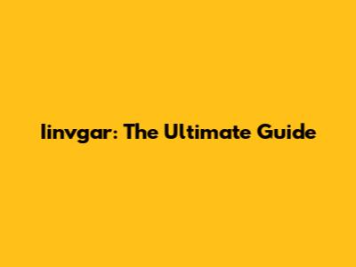 Iinvgar: The Ultimate Guide