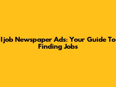Ijob Newspaper Ads: Your Guide To Finding Jobs