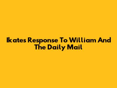Ikate's Response To William And The Daily Mail