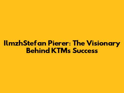 IlmzhStefan Pierer: The Visionary Behind KTM's Success