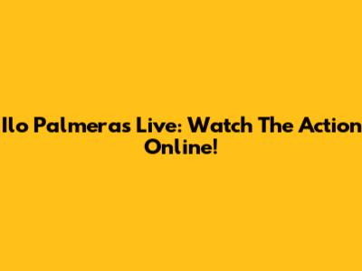 Ilo Palmeras Live: Watch The Action Online!