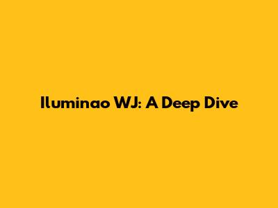 Iluminao WJ: A Deep Dive
