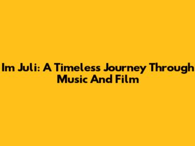 Im Juli: A Timeless Journey Through Music And Film