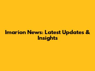 Imarion News: Latest Updates & Insights