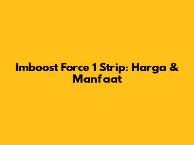 Imboost Force 1 Strip: Harga & Manfaat