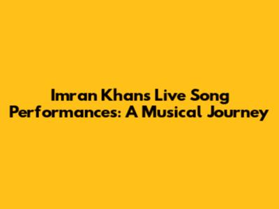 Imran Khan's Live Song Performances: A Musical Journey