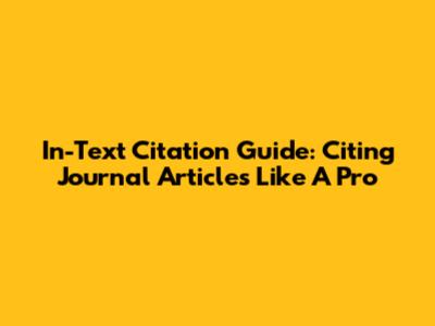 In-Text Citation Guide: Citing Journal Articles Like A Pro