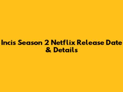 Incis Season 2 Netflix Release Date & Details