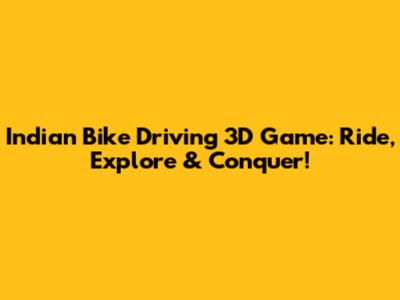 Indian Bike Driving 3D Game: Ride, Explore & Conquer!