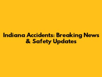 Indiana Accidents: Breaking News & Safety Updates