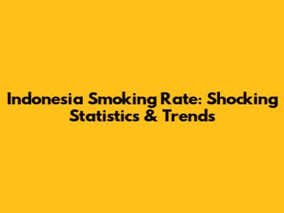 Indonesia Smoking Rate: Shocking Statistics & Trends