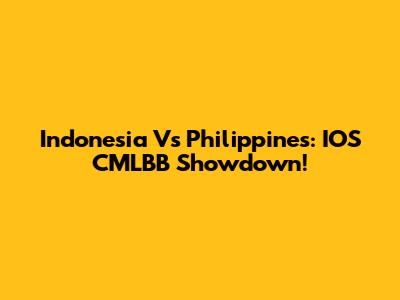 Indonesia Vs Philippines: IOS CMLBB Showdown!