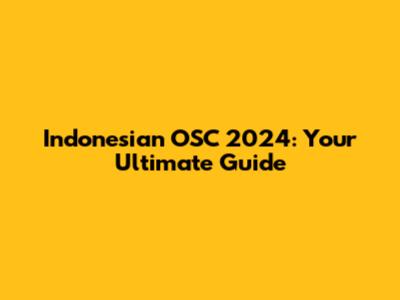 Indonesian OSC 2024: Your Ultimate Guide