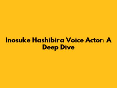Inosuke Hashibira Voice Actor: A Deep Dive