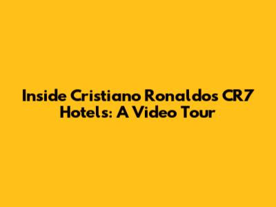 Inside Cristiano Ronaldo's CR7 Hotels: A Video Tour