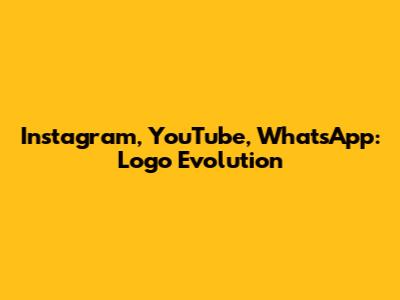 Instagram, YouTube, WhatsApp: Logo Evolution