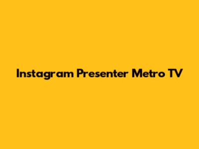 Instagram Presenter Metro TV