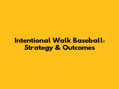 Intentional Walk Baseball: Strategy & Outcomes