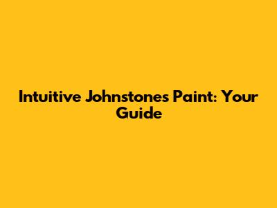 Intuitive Johnstone's Paint: Your Guide