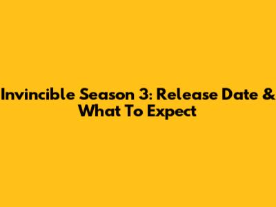 Invincible Season 3: Release Date & What To Expect