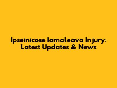 Ipseinicose Iamaleava Injury: Latest Updates & News