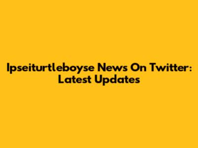Ipseiturtleboyse News On Twitter: Latest Updates